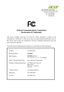 Page 11  Acer America Corporation  333 West San Carlos St., Suite 1500 San Jose, CA 95110, U. S. A.  Tel : 254-298-4000  Fax : 254-298-4147   www.acer.com 
 
 
 
 
 
 
   
Federal Communications Commission 
Declaration of Conformity 
 
 
This device complies with Part 15 of the FCC Rules. Operation is subject to the 
following two conditions: (1) this device ma y not cause harmful interference, and (2) 
this device must accept any interferen ce received, including interference that may 
cause undesired...