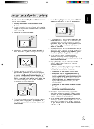 Page 3
English
3
INPUT -   VOLUME   +-   CHANNEL   + MENU POWER
INPUT-   VOLUME   +-   CHANNEL   +MENUPOWER
INPUT -   VOLUME   +-   CHANNEL   + MENU POWER
INPUT -   VOLUME   +-   CHANNEL   + MENU POWER
Important safety instructions
Read these instructions carefully. Please put them somewhere safe for future reference.
1 Follow all warnings and instructions marked on the 
product.
2  Unplug this product from the wall outlet before cleaning. 
Do not use liquid cleaners or aerosol cleaners. Use a damp cloth for...