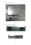 Page 29 
29   
3.  Remove the back cover and bezel. (Fig 3)   
 
 
 
Fig 3 
  4.  Remove the lamp connectors and the screw. (Fig 4 -5)   
 
 
  Fig 4 
   
 
Fig 5 
        