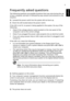 Page 17
English
5
Frequently asked questions
The following questions are possible situations that may arise during the use 
of your computer and each is followed  by easy answers and solutions to the 
situation.
Q:   I pressed the power switch bu t the system did not boot up.
A:   Check the LED located above the power switch.  
If the LED is not lit, no power is being applied to the system. Do any of the 
following:
• Check if the voltage selector switch  located on the rear panel of the 
computer is set to the...