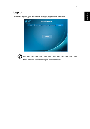 Page 4737
EnglishLogout
After tap Logout, you will return to login page within 5 seconds.
Note: Functions vary depending on model definition.
Downloaded From projector-manual.com Acer Manuals 