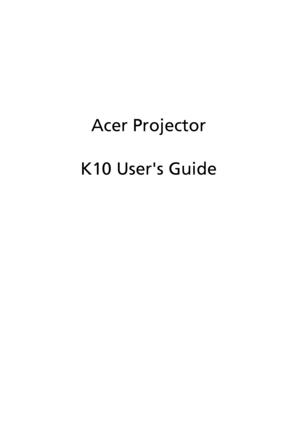 Page 1Acer Projector
K10 Users Guide
Downloaded From projector-manual.com Acer Manuals 