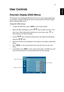 Page 23
11
EnglishUser Controls
Onscreen Display (OSD) Menus
The Projector has multilingual OSD that allow you to make image adjustments 
and change a variety of settings. Be sure to connect power and input a signal 
before using the OSD menus.
Using the OSD menus
•To open the OSD menu, press  MENU on the control panel.
•When the OSD is displayed, use the   keys to select any item in the 
main menu. After selecting the desired main menu item, press     to 
enter submenu for feature setting.
•Use the   keys to...