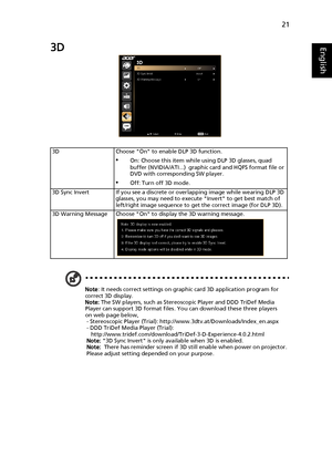 Page 3121
English3D
Note: It needs correct settings on graphic card 3D application program for 
correct 3D display.
Note: The SW players, such as Stereoscopic Player and DDD TriDef Media 
Player can support 3D format files. You can download these three players 
on web page below,
- Stereoscopic Player (Trial): http://www.3dtv.at/Downloads/Index_en.aspx
- DDD TriDef Media Player (Trial): 
http://www.tridef.com/download/TriDef-3-D-Experience-4.0.2.html
Note: 3D Sync Invert is only available when 3D is enabled....