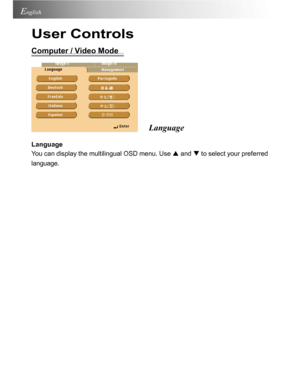 Page 26Downloaded from www.Manualslib.com manuals search engine Downloaded From projector-manual.com Acer Manuals26
English
User Controls
Computer / Video Mode
Language
Language
You can display the multilingual OSD menu. Use S and T to select your preferred
language.        