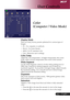 Page 1919... English
Color
(Computer / Video Mode)
Display Mode
There are many factory presets optimized for various types of
images.
4PC : For computer or notebook.
4Movie : For home theater.
4sRGB : For PC standard color.
4User : Memorize user’s settings.
Color Temp.
Adjust the color temperature. At higher temperature, the screen
looks colder; at lower temperature, the screen looks warmer.
White Segment
Use the white Segment control to set the white peaking level of
DMD chip. 0 stands for minimal segment, and...