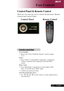 Page 1515... English
User Controls
Remote Control Control Panel
Control Panel & Remote Control
There are two ways for you to control the functions: Remote
Control and Control Panel.
Using the Control Panel
Power/Standby
4Refer to the “Power On/Off the Projector” section on pages
11-12.
Source
4Press “Source” to choose RGB, Component-p, Component-i,
S-Video, Composite, DVI-D (Optional), Video and HDTV
sources.
Menu / Enter
4Press “Menu/Enter” to launch the on screen display (OSD)
menu. To exit OSD, press “Menu”...