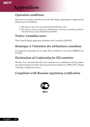 Page 44
42English ...

Appendices

Operation conditions 
This device complies with Part 15 of the FCC Rules. Operation is subject to the 
following two conditions: 
1. this device may not cause harmful interference, and
2. this  device  must  accept  any  interference  received,  including  interfer-ence that may cause undesired operation. 
Notice: Canadian users 
This Class B digital apparatus complies with Canadian ICES-003. 
Remarque à l’intention des utilisateurs canadiens 
Cet  appareil  numerique  de  la...