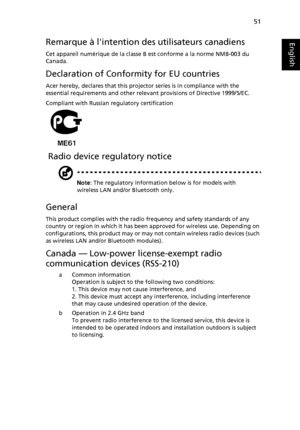 Page 6151
English
EnglishRemarque à lintention des utilisateurs canadiens
Cet appareil numérique de la classe B est conforme a la norme NMB-003 du 
Canada.
Declaration of Conformity for EU countries
Acer hereby, declares that this projector series is in compliance with the 
essential requirements and other relevant provisions of Directive 1999/5/EC.
Compliant with Russian regulatory certification
 Radio device regulatory notice
Note: The regulatory information below is for models with 
wireless LAN and/or...