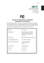 Page 6555
English
English
Acer America Corporation
333 West San Carlos St., San Jose
CA 95110, U. S. A.
Tel: 254-298-4000
Fax: 254-298-4147
www.acer.com
Federal Communications Commission
Declaration of Conformity
This device complies with Part 15 of the FCC Rules. Operation is subject to the following 
two conditions: (1) this device may not cause harmful interference, and (2) this device must 
accept any interference received, including interference that may cause undesired operation. 
The following local...