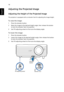 Page 2010
English
Adjusting the Projected Image
Adjusting the Height of the Projected Image
The projector is equipped with an elevator foot for adjusting the image height.
To raise the image:
1 Press the elevator button.
2 Raise the image to the desired height angle, then release the button 
to lock the elevator foot into position.
3 Use Tilt adjusting wheel to fine-tune the display angle.
To lower the image:
1 Press the elevator button.
2 Lower the image to the desired height angle, then release the button 
to...