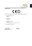 Page 6149
English
English
 Acer Incorporated
8F, 88, Sec. 1, Xintai 5th Rd., Xizhi
New Taipei City 221, Taiwan
The standards listed below are applied to the product if built with WLAN module or wireless keyboard and mouse.
R&TTE Directive 1999/5/EC as attested by conformity with the following harmonized standard:
•Article 3.1(a) Health and Safety
-. EN60950-1
-. EN62311  
•Article 3.1(b) EMC
-. EN301 489-1
-. EN301 489-17
•Article 3.2 Spectrum Usages
-. EN300 328 
-. EN301 893 (Applicable to 5GHz high...