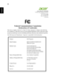 Page 6250
English
Acer America Corporation
333 West San Carlos St., San Jose
CA 95110, U. S. A.
Tel: 254-298-4000
Fax: 254-298-4147
www.acer.com
Federal Communications Commission
Declaration of Conformity
This device complies with Part 15 of the FCC Rules. Operation is subject to the following 
two conditions: (1) this device may not cause harmful interference, and (2) this device must 
accept any interference received, including interference that may cause undesired operation. 
The following local Manufacturer...