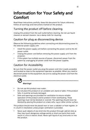 Page 3iii
Information for Your Safety and 
Comfort
Read these instructions carefully. Keep this document for future reference. 
Follow all warnings and instructions marked on the product.
Turning the product off before cleaning
Unplug this product from the wall outlet before cleaning. Do not use liquid 
cleaners or aerosol cleaners. Use a damp cloth for cleaning.
Caution for plug as disconnecting device
Observe the following guidelines when connecting and disconnecting power to 
the external power supply...