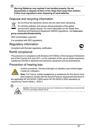 Page 5757
Warning! Batteries may explode if not handled properly. Do not 
disassemble or dispose of them in fire. Keep them away from children. 
Follow local regulations when disposing of used batteries.
Disposal and recycling information
Do not throw this electronic device into the trash when discarding.
To minimize pollution and ensure utmost protection of the global 
environm

ent, please recycle. For more informa tion on the Waste from 
Electrical and Electronics Equipment (WEEE) regulations, visit...