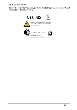 Page 6060
Certification logos
To view the certification logos on your device: tap Settings > About phone  > Legal 
information  > Certification logo . 