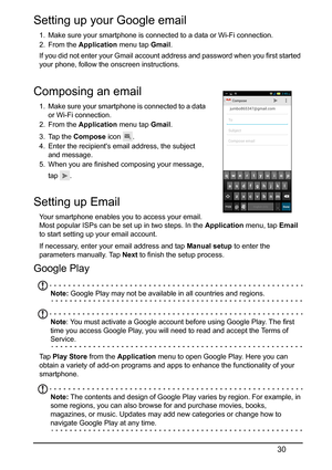 Page 3030
Setting up your Google email
1. Make sure your smartphone is connected to a data or Wi-Fi connection.
2. From the  Ap
 plication menu tap  Gmail.
If you did not enter your Gmai
 l account address and password when you first started 
your phone, follow the onscreen instructions.
Composing an email
1. Make sure your smartphone is connected to a data  or Wi-Fi connection.
2. From the  Ap
 plication menu tap  Gmail.
3. Tap the Compos
 e icon .
4. Enter the recipients email address, the subject  and...