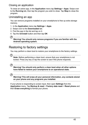 Page 4545
Closing an application
To close an active app, in the Application menu tap Settings > Apps. Swipe over 
to the Running tab, then tap the program you wish to close. Tap Stop to close the 
program.
Uninstalling an app
You can remove programs installed on your smartphone to free up extra storage 
memory. 
1. In the Application menu tap Settings > Apps.
2. Swipe over to the Downloaded tab.
3. Find the app in the list and tap on it.
4. Tap the Uninstall button and then tap OK
Warning! You should only...