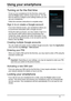 Page 99
Using your smartphone
Turning on for the first time  
To turn on your smartphone for the first time, press and 
hold the Power  button until the screen turns on. You will 
then be asked to configure some settings before you can 
use your smartphone.
Follow the onscreen instructions to complete setup.
Sign in to or create a Google account
If you have internet access, your smartphone allows you 
to synchronize information  with a Google account.
During the start-up process, you may create or sign in to...