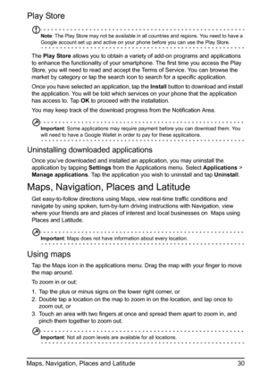 Page 3030 Maps, Navigation, Places and Latitude
Play Store
Note: The Play Store may not be available in all countries and regions. You need to have a Google account set up and active on your phone before you can use the Play Store.
The Play Store allows you to obtain a variety of add-on programs and applications 
to enhance the functionality of your smartphone. The first time you access the Play 
Store, you will need to read and accept the Terms of Service. You can browse the 
market by category or tap the...