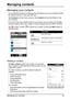 Page 1919
Managing your contacts
Managing contacts
Managing your contacts
Your smartphone features an ad dress book that allows you to save contacts to either 
the internal memory or onto your SIM card.
Ta p   Con
tacts from the Home screen or the  Contacts tab from the Dialer to view 
your contacts.
If you don’t have any contacts stored on  your ph
 one, you can import your Google 
account contacts, add a new contact or impor t contacts from your SIM or SD card. 
Ta p  
 to add a contact,  to search for a...