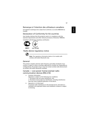 Page 6757
English
EnglishRemarque à lintention des utilisateurs canadiens
Cet appareil numérique de la classe B est conforme a la norme NMB-003 du 
Canada.
Declaration of Conformity for EU countries
Acer hereby, declares that this projector series is in compliance with the 
essential requirements and other relevant provisions of Directive 1999/5/EC.
Compliant with Russian regulatory certification
 Radio device regulatory notice
Note: The regulatory information below is for models with 
wireless LAN and/or...