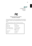 Page 5139
English
English
Acer America Corporation 
333 West San Carlos St., San Jose 
CA 95110, U. S. A. 
Tel : 254-298-4000 Fax : 254-298-4147 www.acer.com
Federal Communications Commission 
Declaration of Conformity 
This device complies with Part 15 of the FCC Rules. Operation is subject to the following 
two conditions: (1) this device may not cause harmful interference, and (2) this device 
must accept any interference received, including interference that may cause undesired 
operation.
The following...