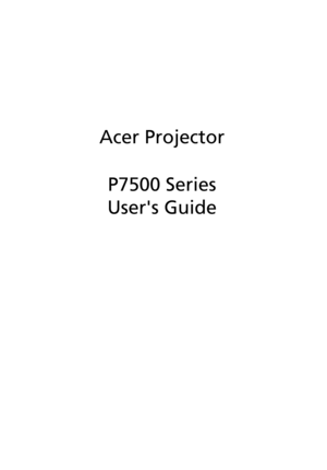Page 1Acer Projector
P7500 Series
Users Guide 
