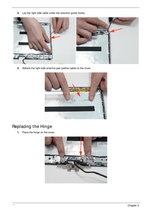 Page 10898Chapter 3
4.Lay the right side cable under the retention guide hooks.
5.Adhere the right side antenna pad (yellow cable) to the cover.
Replacing the Hinge
1.Place the hinge on the cover.  