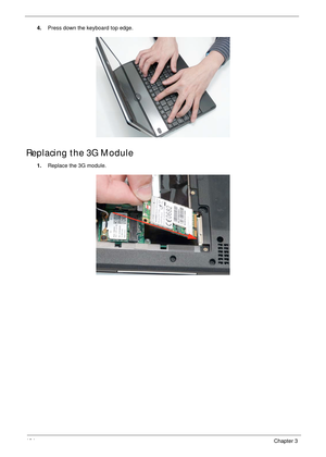 Page 144134Chapter 3
4.Press down the keyboard top edge.
Replacing the 3G Module
1.Replace the 3G module. 