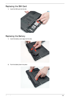 Page 151Chapter 3141
Replacing the SIM Card
1.Insert the SIM card into the slot.
Replacing the Battery
1.Insert the battery outer edge into the slots.
2.Push the battery down into place. 