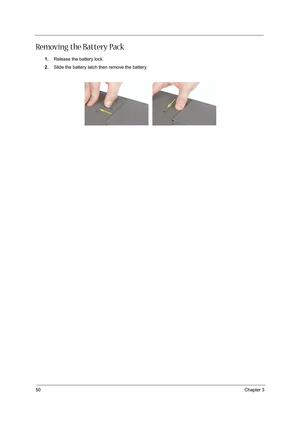 Page 5850Chapter 3
Removing the Battery Pack
1.Release the battery lock.
2.Slide the battery latch then remove the battery.
 
  