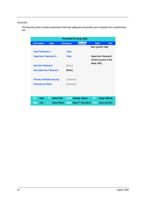 Page 5041Aspire 1620
Security
The Security screen contains parameters that help safeguard and protect your computer from unauthorized 
use. 