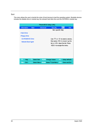 Page 5445Aspire 1620
Boot
This menu allows the user to decide the order of boot devices to load the operating system. Bootable devices 
includes the distette drive in module bay, the onboard hard disk drive and the CD-ROM in module bay. 