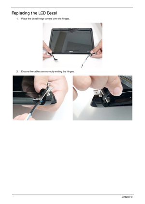 Page 10898Chapter 3
Replacing the LCD Bezel
1.Place the bezel hinge covers over the hinges. 
2.Ensure the cables are correctly exiting the hinges. 