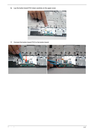 Page 127Chapter 311 7
6.Lay the button board FCC down carefully on the upper cover.
7.Connect the button board FCC to the button board. 