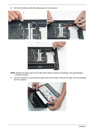 Page 7060Chapter 3
6.Pull the 3M module and WLAN cables away from the computer.
NOTE: Replace the plastic caps over the 3M module cable connectors immediately if they get dislodged 
during the process.
7.Turn the computer over and grasp the upper cover by the hinges. Then pull the upper cover up and away 
from the computer. 