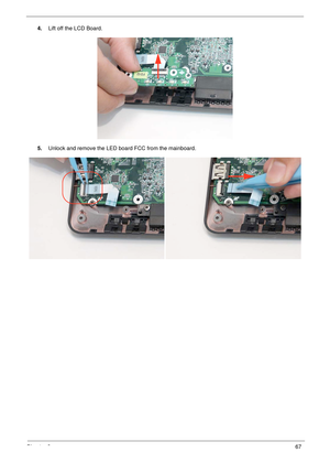 Page 77Chapter 367
4.Lift off the LCD Board.
5.Unlock and remove the LED board FCC from the mainboard. 