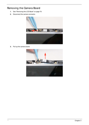 Page 9282Chapter 3
Removing the Camera Board
1.See “Removing the LCD Bezel” on page 79.
2.Disconnect the camera connector.
3.Pull up the camera board. 