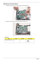 Page 116106Chapter 3
Replacing the Main Board
1.Slide the main board external connector edge in first to the lower case.
2.Replace the five screws to secure the mainboard to the lower cover.
Screw List
StepScrewQuantityScrew Type
Main Board Assembly 2x3 5 