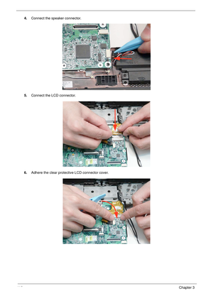 Page 12611 6Chapter 3
4.Connect the speaker connector.
5.Connect the LCD connector.
6.Adhere the clear protective LCD connector cover. 