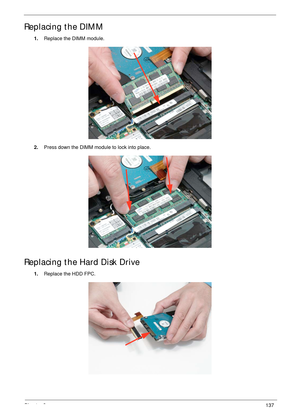 Page 147Chapter 3137
Replacing the DIMM
1.Replace the DIMM module.
2.Press down the DIMM module to lock into place.
Replacing the Hard Disk Drive
1.Replace the HDD FPC. 