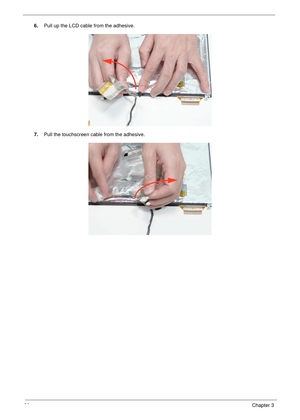 Page 10090Chapter 3
6.Pull up the LCD cable from the adhesive.
7.Pull the touchscreen cable from the adhesive. 