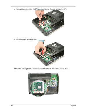 Page 7868Chapter 3
4.Using a flat screwdriver, turn the CPU socket latch counter-clockwise to release the CPU. 
5.Lift up carefully to remove the CPU. 
NOTE: When installing the CPU, make sure to install the CPU with PIN 1 at the corner as shown.  