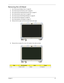 Page 97Chapter 387
Removing the LCD Bezel
1.See “Removing the Battery Pack” on page 56.
2.See “Removing the SD dummy card” on page 56.
3.See “Removing the ExpressCard dummy card” on page 57.
4.See “Removing the Lower Cover” on page 57.
5.See “Removing the WLAN Board Modules” on page 60.
6.See “Removing the Keyboard” on page 69.
7.See “Removing the LCD Module” on page 70.
8.Remove the four upper and the two lower bezel screw caps. 
9.Remove the six screws (E) on the LCD module in the order as shown. 
StepSize...