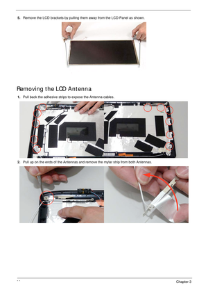 Page 10696Chapter 3
5.Remove the LCD brackets by pulling them away from the LCD Panel as shown.
Removing the LCD Antenna
1.Pull back the adhesive strips to expose the Antenna cables.
2.Pull up on the ends of the Antennas and remove the mylar strip from both Antennas. 