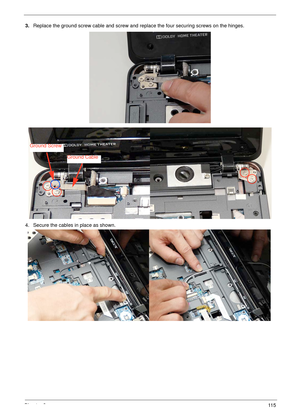 Page 125Chapter 311 5
3.Replace the ground screw cable and screw and replace the four securing screws on the hinges.
4. Secure the cables in place as shown.
Ground Cable
Ground Screw 