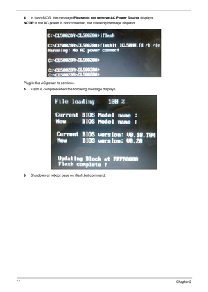 Page 4636Chapter 2
4.In flash BIOS, the message Please do not remove AC Power Source displays.
NOTE: If the AC power is not connected, the following message displays.
Plug in the AC power to continue.
5.Flash is complete when the following message displays. 
6.Shutdown or reboot base on iflash.bat command. 