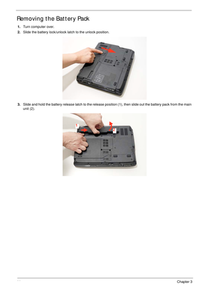 Page 5444Chapter 3
Removing the Battery Pack
1.Turn computer over. 
2.Slide the battery lock/unlock latch to the unlock position. 
3.Slide and hold the battery release latch to the release position (1), then slide out the battery pack from the main 
unit (2). 
1
2 