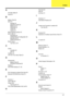 Page 155Index147
A
AFLASH Utility 55
Audio 39
B
Battery Pack 65
BIOS 33
package 33
password control 33
ROM size 33
ROM type 33
vendor 33
Version 33
BIOS Supports protocol 33
BIOS Utility 43
Navigating 44
Onboard Device Configuration 50
Security 48, 49
System Security 54
Board Layout
Top View 4, 95
C
Cache
controller 34
size 34
CardBus 39
CPU Fan True Value Table 33
D
Disassembly
Battery Pack 64
Procedure Flowchart 63
Display 3
DVD-ROM Interface 37, 38
E
Error Symptom-to-Spare Part Index 80
External CD-ROM Drive...